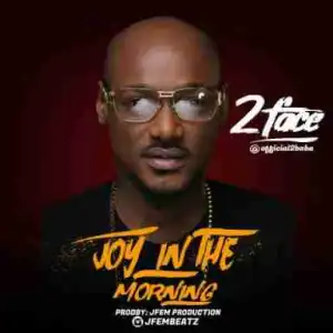 2Baba - Joy In The Morning (Freestyle)